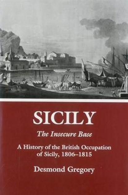 Sicily: The Insecure Base, Desmond Gregory - Gebonden - 9780838633069