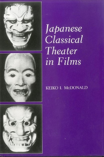 Japanese Classical Theater in Films, Keiko I. McDonald - Gebonden - 9780838635025