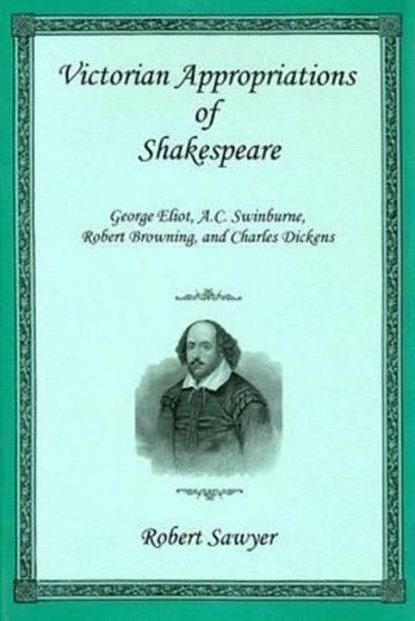 Victorian Appropriations of Shakespeare, SAWYER,  Robert - Gebonden - 9780838639702
