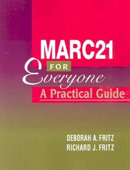 MARC 21 for Everyone, Deborah A. Fritz ; Richard J. Fritz - Paperback - 9780838908426