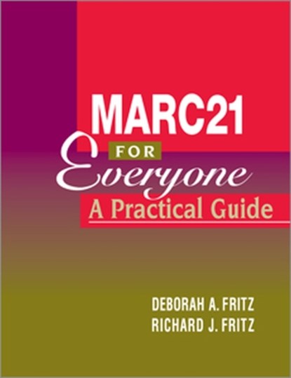 MARC 21 for Everyone, Deborah A. Fritz ; Richard J. Fritz - Paperback - 9780838908426