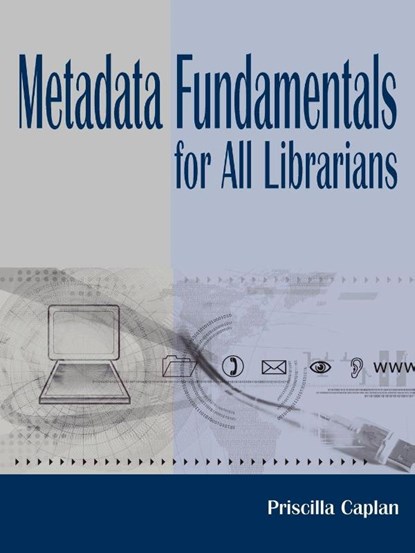 Metadata Fundamentals for All Librarians, Priscilla Caplan - Paperback - 9780838908471