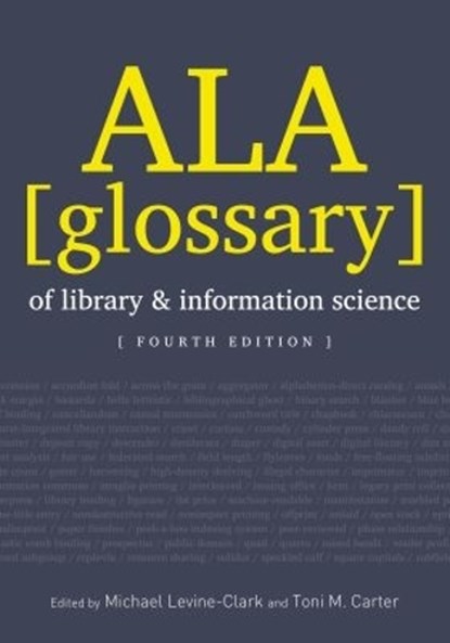ALA Glossary of Library and Information Science, Fourth Edition, Michael Levine-Clark ; Toni M. Carter - Paperback - 9780838911112