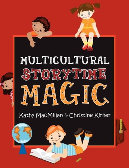 Multicultural Storytime Magic, Kathy MacMillan ; Christine Kirker - Paperback - 9780838911426