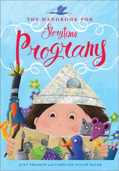 The Handbook for Storytime Programs, Judy Freeman ; Caroline Feller Bauer - Paperback - 9780838912652