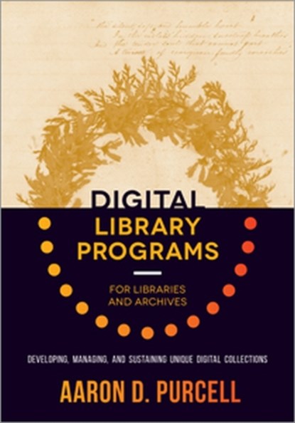 Digital Library Programs for Libraries and Archives, Aaron Purcell - Paperback - 9780838914502