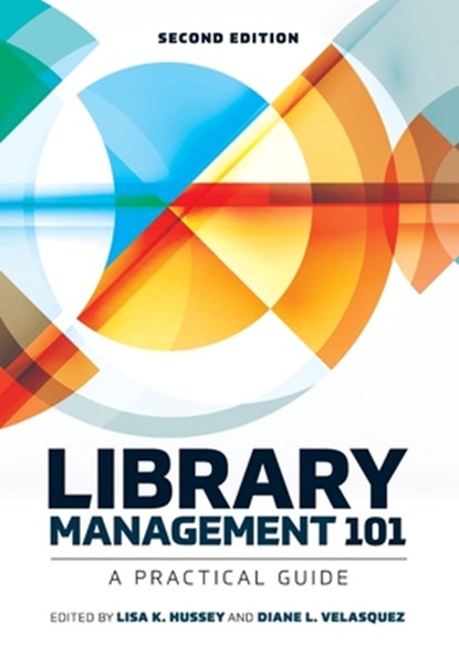 Library Management 101, Lisa K. Hussey ; Diane L. Velasquez - Paperback - 9780838917152