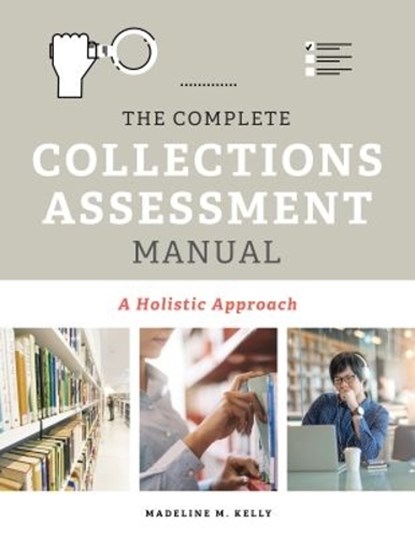 The Complete Collections Assessment Manual, Madeline M. Kelly - Paperback - 9780838918685