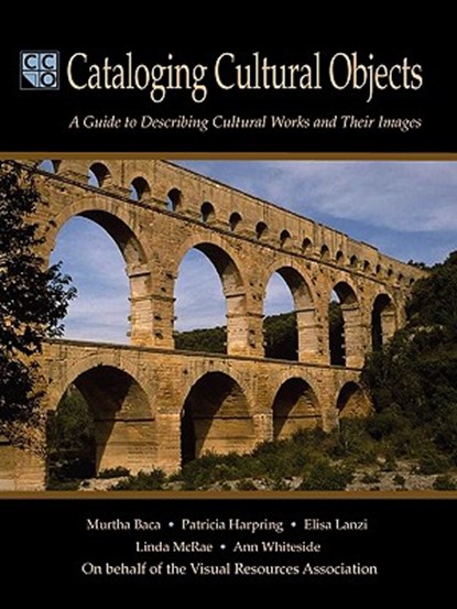 Cataloging Cultural Objects, Murtha Baca ; Patricia Harpring ; Elisa Lanzi ; Linda McRae - Paperback - 9780838935644