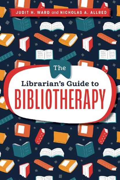The Librarian's Guide to Bibliotherapy, Judit H. Ward - Paperback - 9780838936627