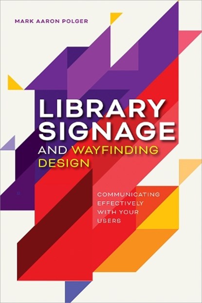 Library Signage and Wayfinding Design, Mark Aaron Polger - Paperback - 9780838937853