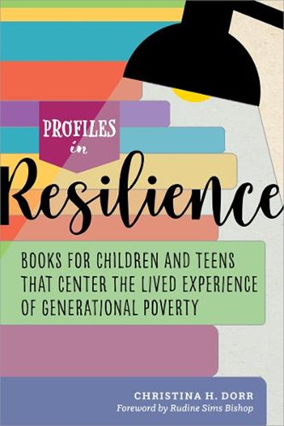 Profiles in Resilience: Books for Children and Teens That Center the Lived Experience of Generational Poverty, Christina Dorr - Paperback - 9780838937884