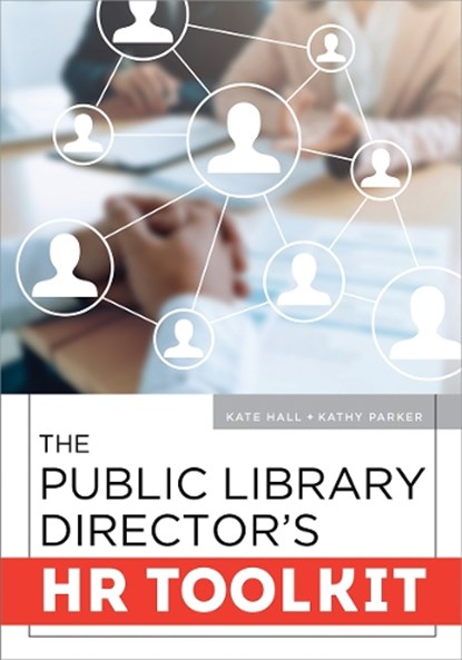 The Public Library Director's HR Toolkit, Kathy Parker ; Kate Hall - Paperback - 9780838938393
