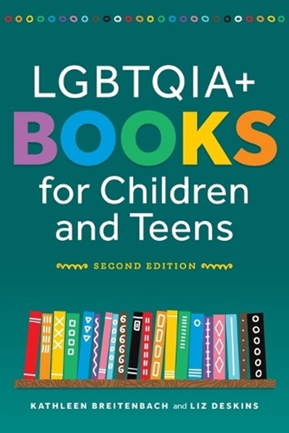 Lgbtqia+ Books for Children and Teens, Second Edition, BREITENBACH,  Kathleen Breitenbach - Paperback - 9780838938577