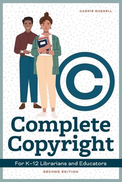 Complete Copyright for K12 Librarians and Educators, Carrie Russell - Paperback - 9780838939642