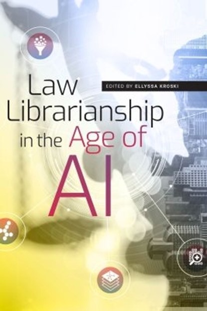 Law Librarianship in the Age of AI, Ellyssa Kroski - Paperback - 9780838946275