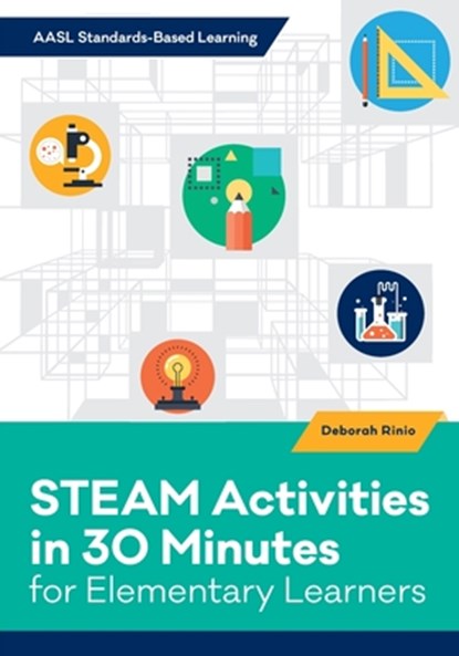 STEAM Activities in 30 Minutes for Elementary Learners, Deborah Rinio - Paperback - 9780838946800