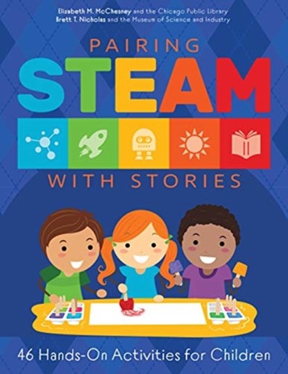 Pairing STEAM with Stories, Elizabeth M. McChesney ; Brett Nicholas - Paperback - 9780838947494