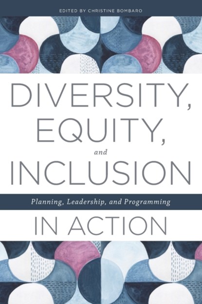 Diversity, Equity, and Inclusion in Action, Christine Bombaro - Paperback - 9780838947593