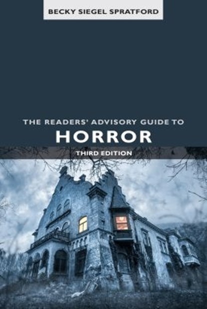 The Readers' Advisory Guide to Horror, Becky Siegel Spratford - Paperback - 9780838948767
