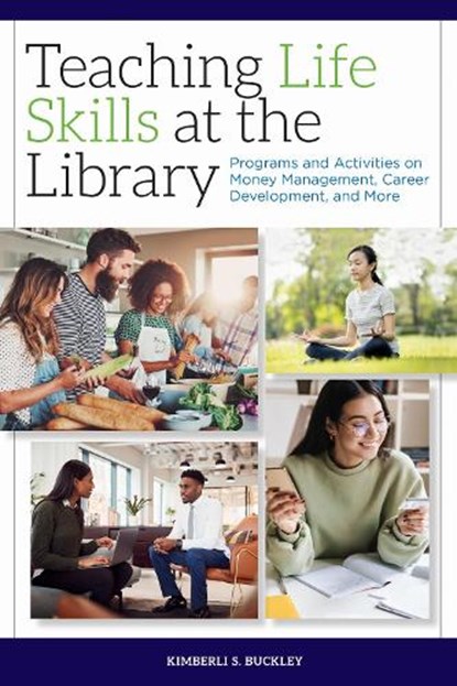 Teaching Life Skills at the Library, Kimberli S. Buckley - Paperback - 9780838948903