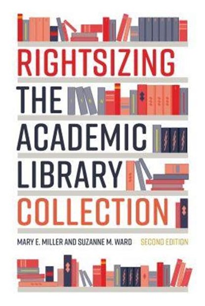 Rightsizing the Academic Library Collection, Mary E. Miller ; Suzanne M. Ward - Paperback - 9780838949726