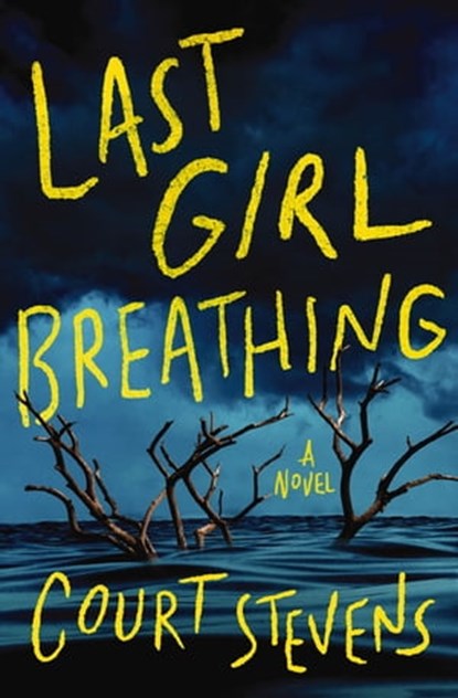 Last Girl Breathing, Court Stevens - Ebook - 9780840707246