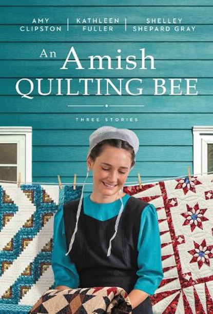 An Amish Quilting Bee, Amy Clipston ; Kathleen Fuller ; Shelley Shepard Gray - Paperback - 9780840712097