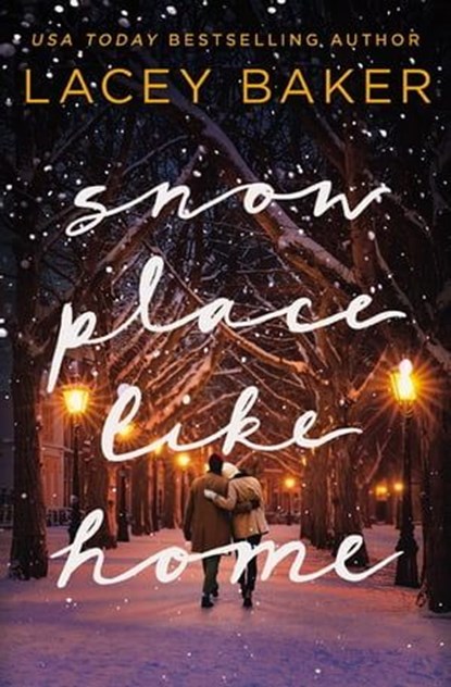 Snow Place Like Home, Lacey Baker - Ebook - 9780840716781