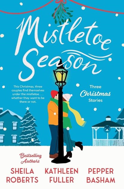 Mistletoe Season, Sheila Roberts ; Kathleen Fuller ; Pepper Basham - Paperback - 9780840716811