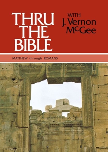 Thru the Bible Vol. 4: Matthew Through Romans: 4, J. Vernon McGee - Gebonden - 9780840749765