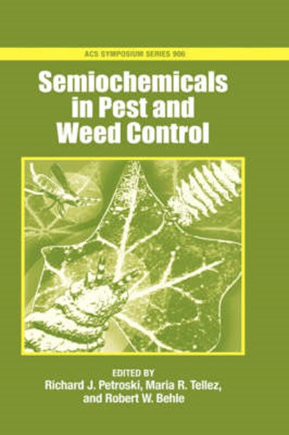 Semiochemicals in Pest and Weed Control, PETROSKI,  Richard J. (U.S. Department of Agriculture) ; Tellez, Maria R. (Inter Science Institute) ; Behle, Robert W. (U.S. Department of Agriculture) - Gebonden - 9780841238886