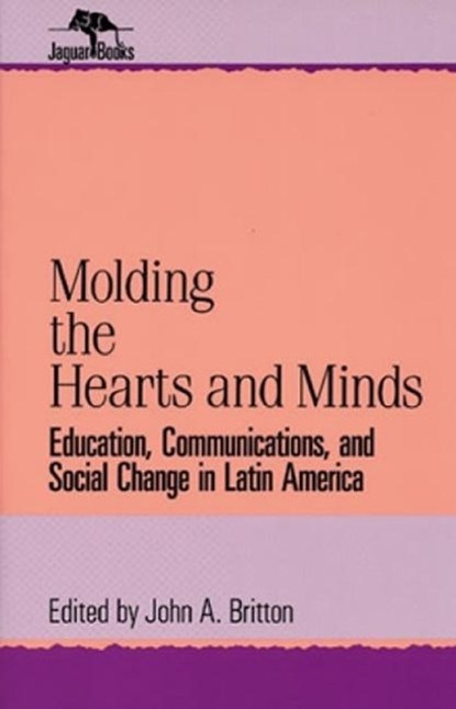 Molding the Hearts and Minds, BRITTON,  John A. - Paperback - 9780842024907