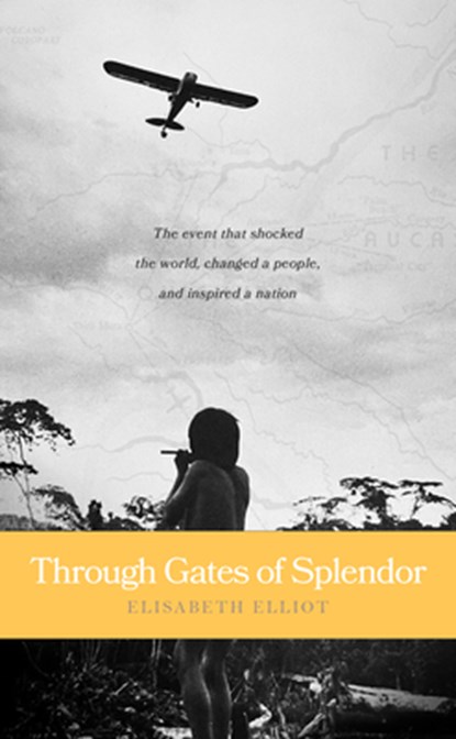 Through Gates of Splendor, Elisabeth Elliot - Paperback - 9780842371513