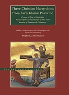 Three Christian Martyrdoms from Early Islamic Palestine | auteur onbekend | 