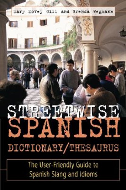 Streetwise Spanish Dictionary/Thesaurus, Mary McVey Gill ; Brenda Wegmann - Paperback - 9780844225517