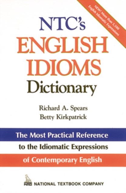 NTC's English Idioms Dictionary, Richard Spears ; Betty Kirkpatrick - Paperback - 9780844254791