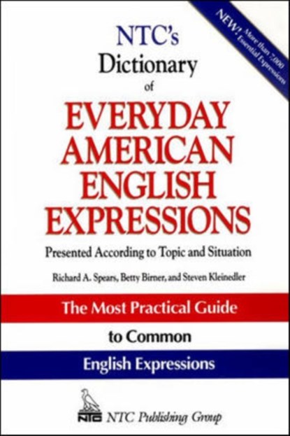 NTC's Dictionary of Everyday American English Expressions, Richard Spears ; Betty Birner ; Steven Kleinedler - Paperback - 9780844257792