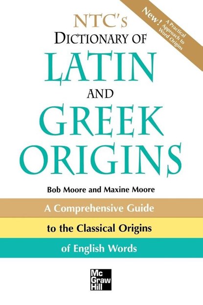 NTC's Dictionary of Latin and Greek Origins, Robert Moore - Paperback - 9780844283210