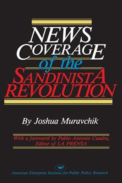 News Coverage of the Sandinista Revolution, Joshua Muravchik - Paperback - 9780844736624