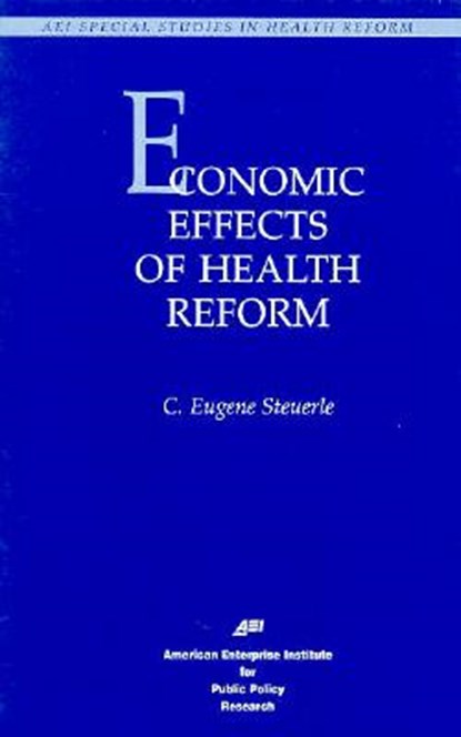 Economic Effects of Health Care Reform, C. Eugene Steuerle - Paperback - 9780844770192