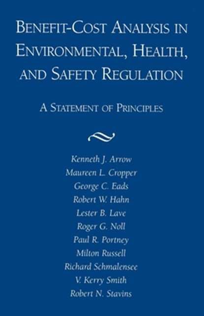 Benefit-Cost Analysis in Environmental, Health, and Safety Regulation, Arrow ; American Enterprise Institute for Public Policy Research ; Kenneth Joseph Arrow - Paperback - 9780844770666
