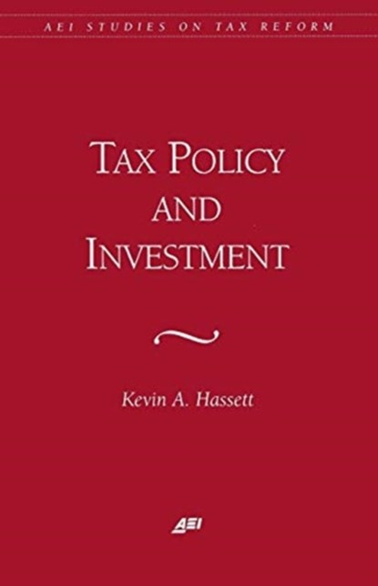Effects of Tax Reform on Business Investment, Kevin Hassett ; R. Glenn Hubbard - Paperback - 9780844770864