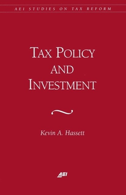 Effects of Tax Reform on Business Investment, Kevin Hassett ; R. Glenn Hubbard - Paperback - 9780844770864