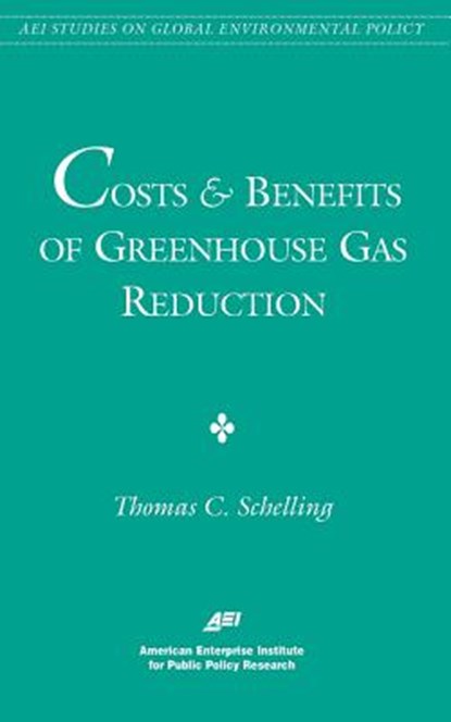 Costs and Benefits of Greenhouse Gas Reduction, Thomas C. Schelling - Paperback - 9780844771144