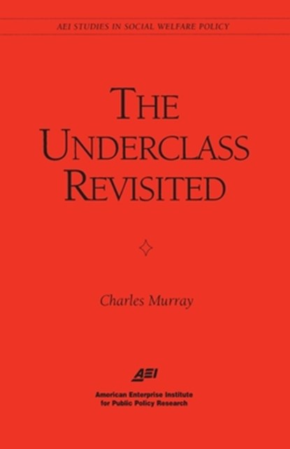 The Underclass Revisited, Charles Murray - Paperback - 9780844771311