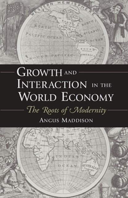 Growth and Interaction in the World Economy, Angus Maddison - Paperback - 9780844771731