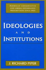 Ideologies and Institutions - PIPER,  Richard J. - 9780847684595