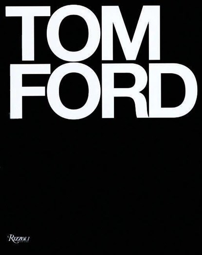 Tom Ford, Tom Ford ; Bridget Foley - Gebonden Gebonden - 9780847826698