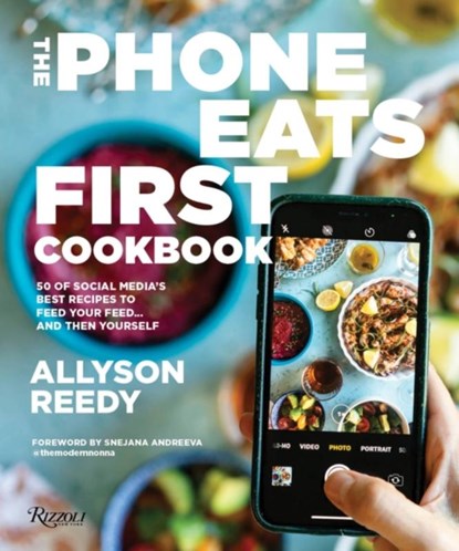The Phone Eats First Cookbook, Allyson Reedy ; Snejana Andreeva - Gebonden - 9780847829781